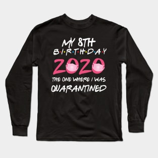 8th birthday 2020 the one where i was quarantined Long Sleeve T-Shirt